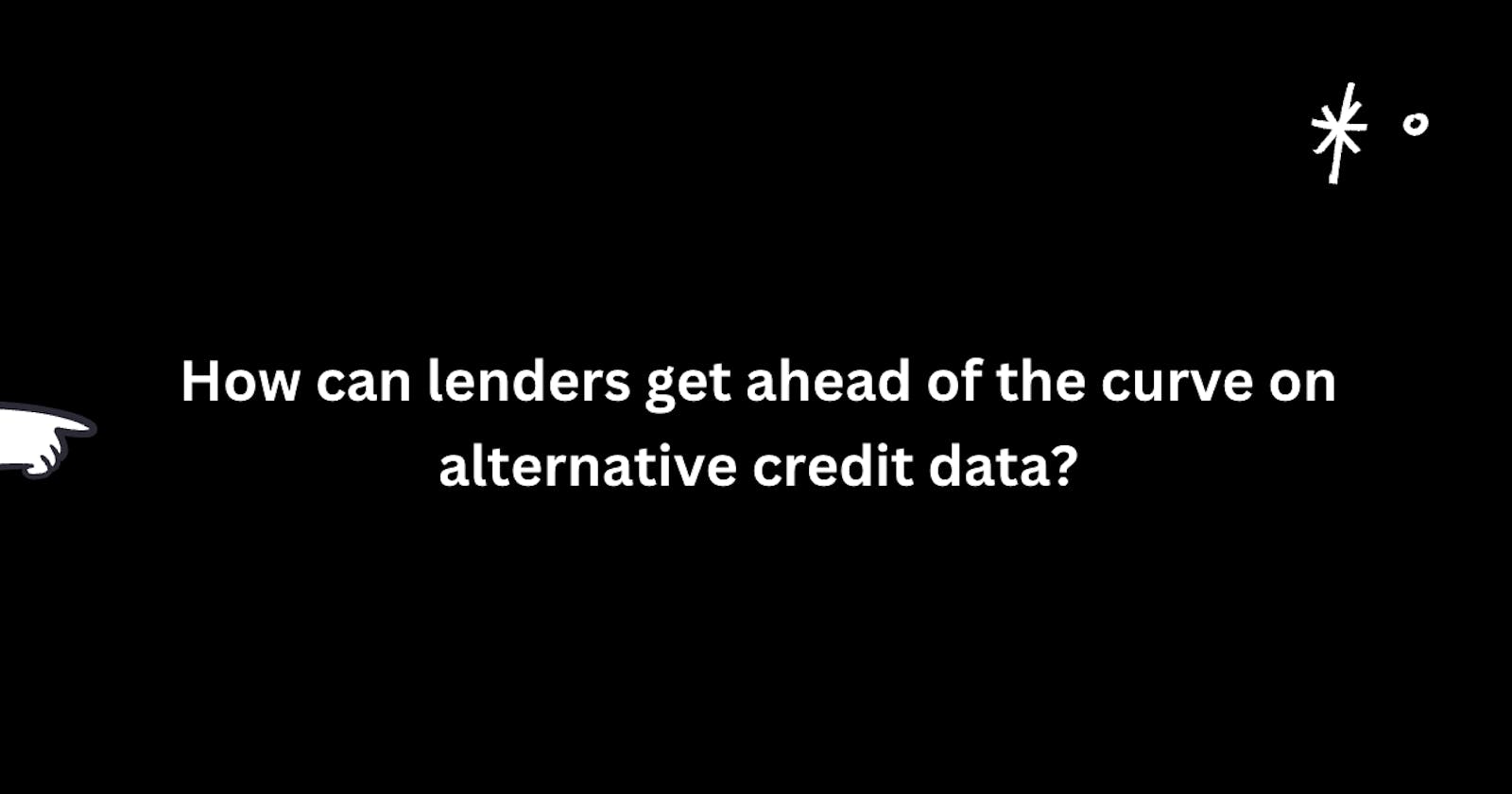 Alternative Data is Changing Credit.