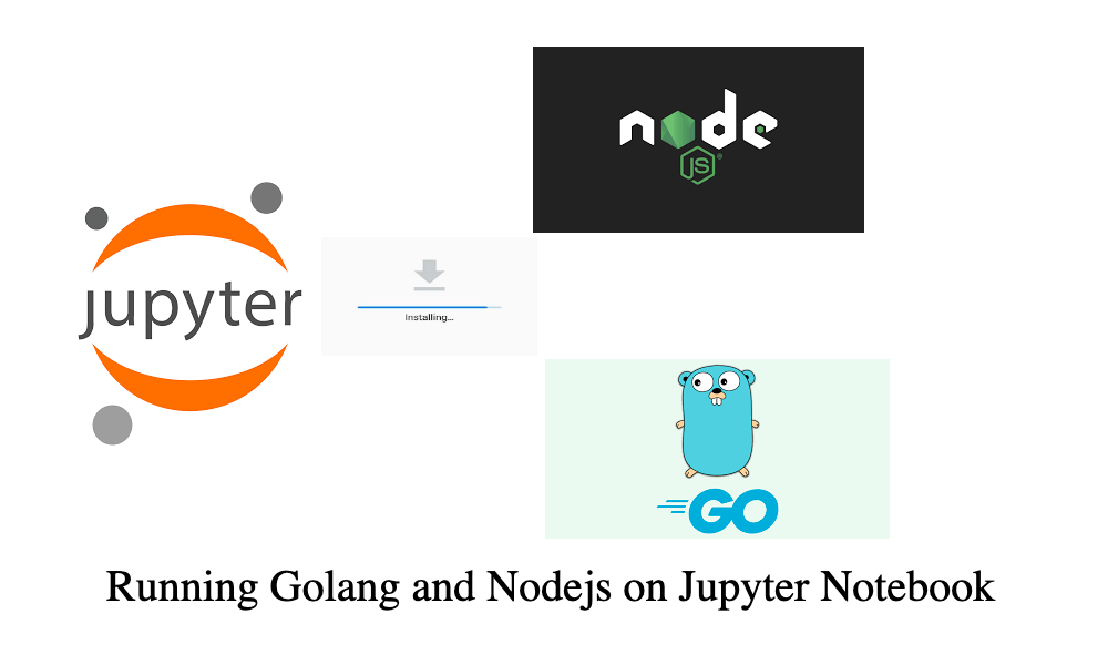 Setting Up Jupyter Notebook Kernels for Golang and Node.js