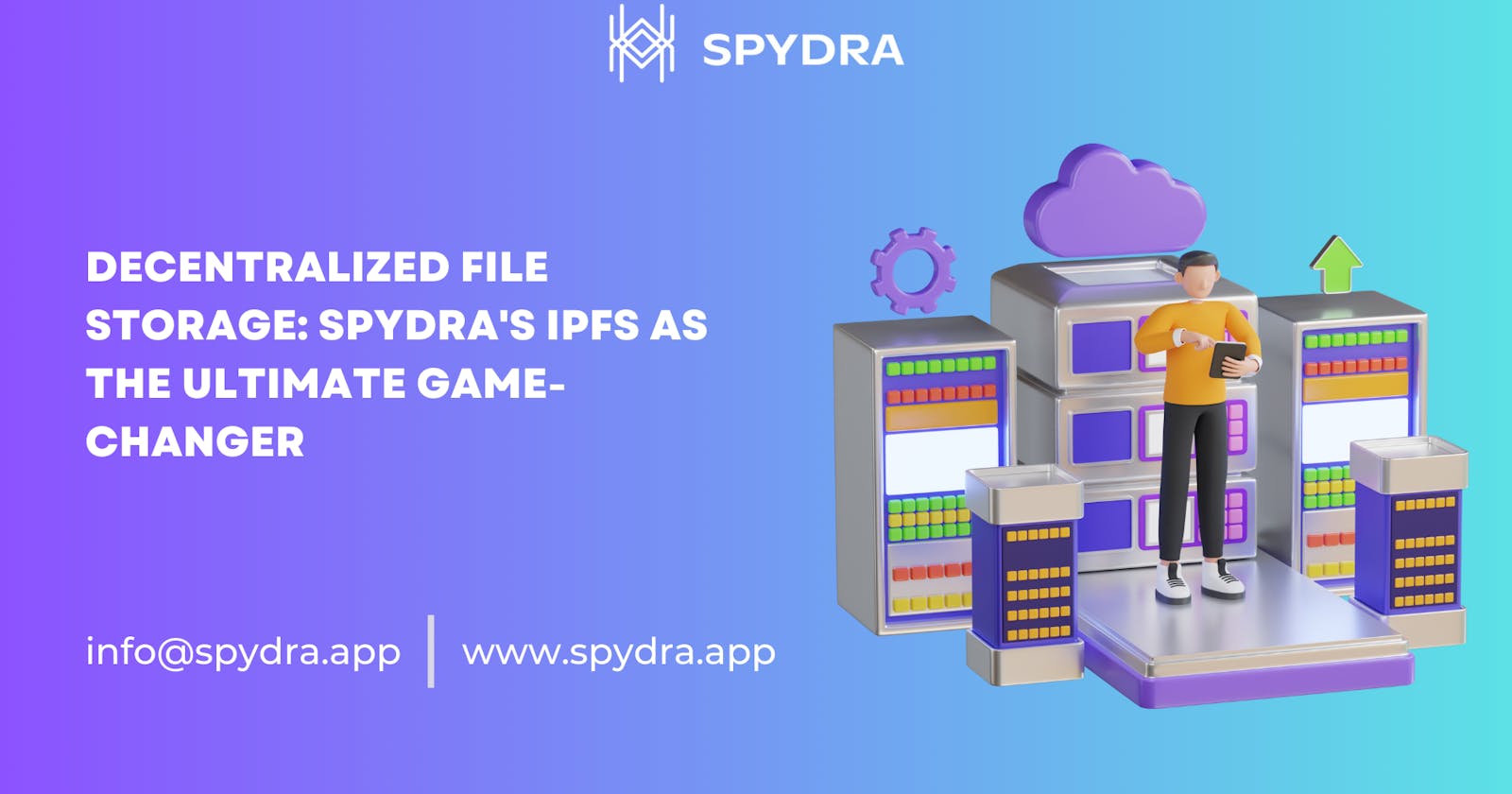 Decentralized File Storage: Spydra's IPFS as the Ultimate Game-Changer