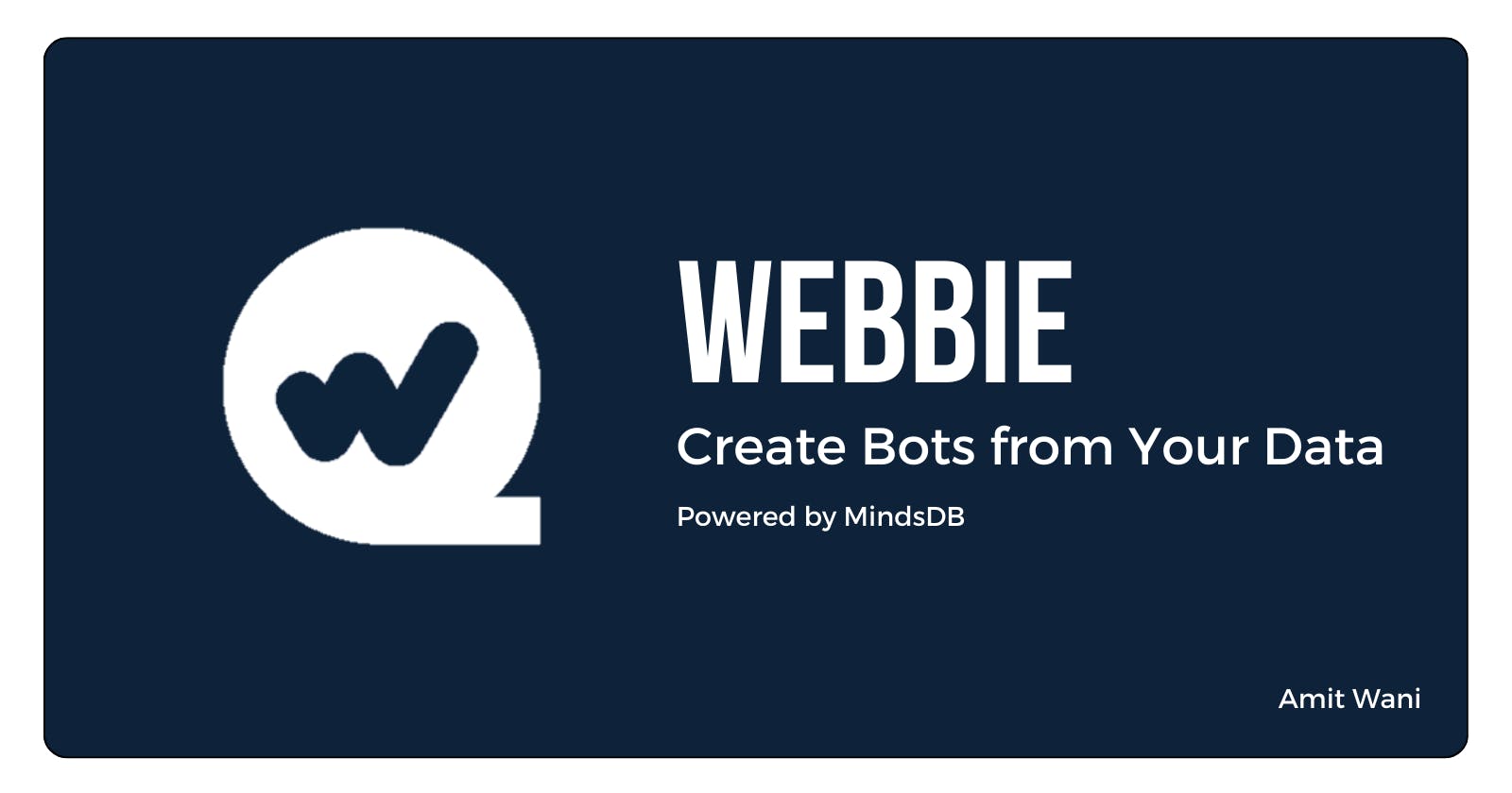 Webbie - Create Bots from Your Data using MindsDB in minutes !