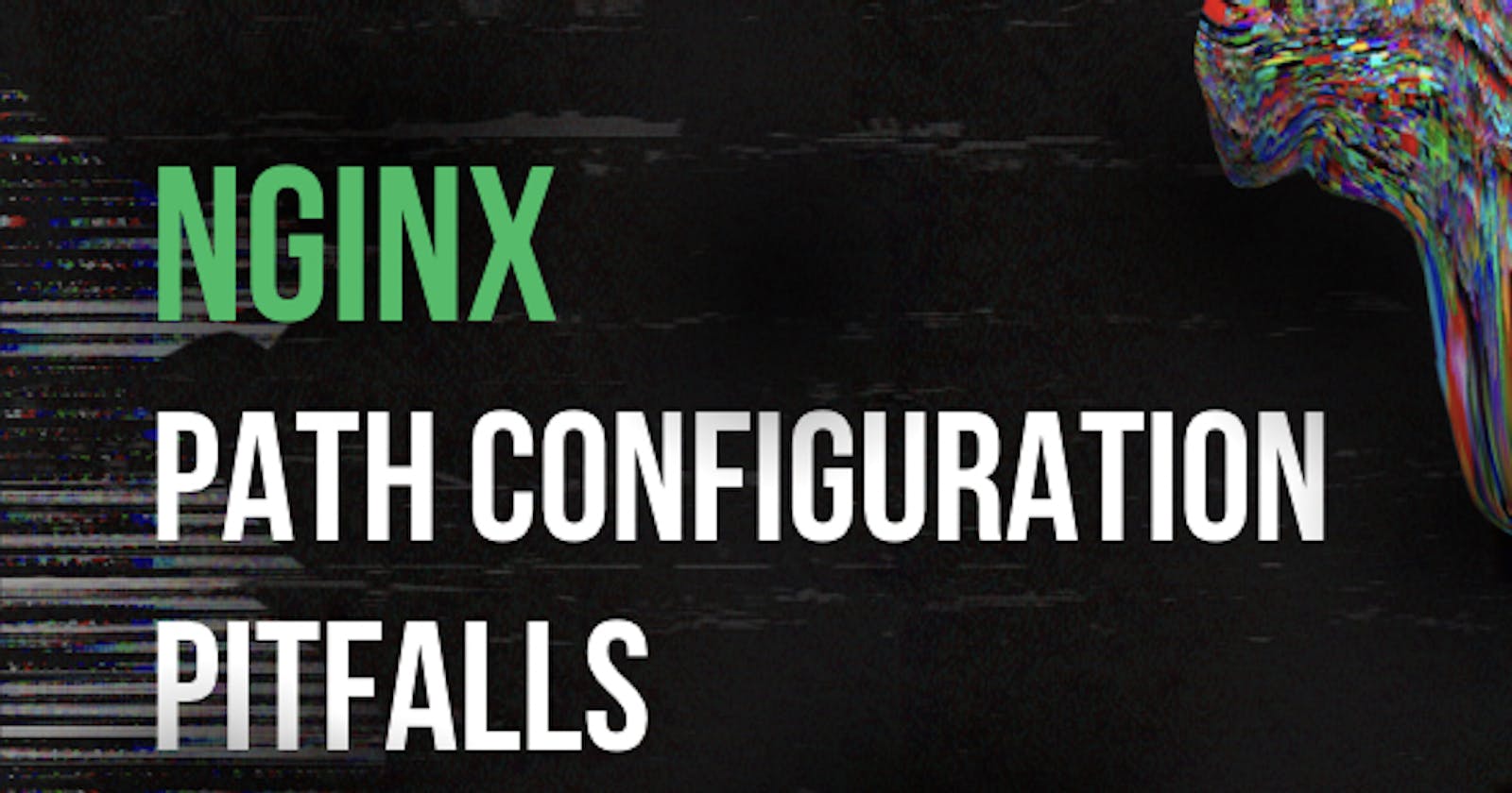 Nginx Path Configuration Pitfalls