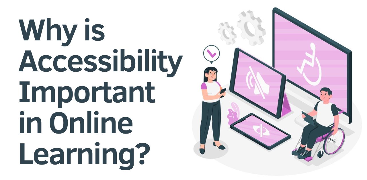 Why is Accessibility Important in Online Learning?