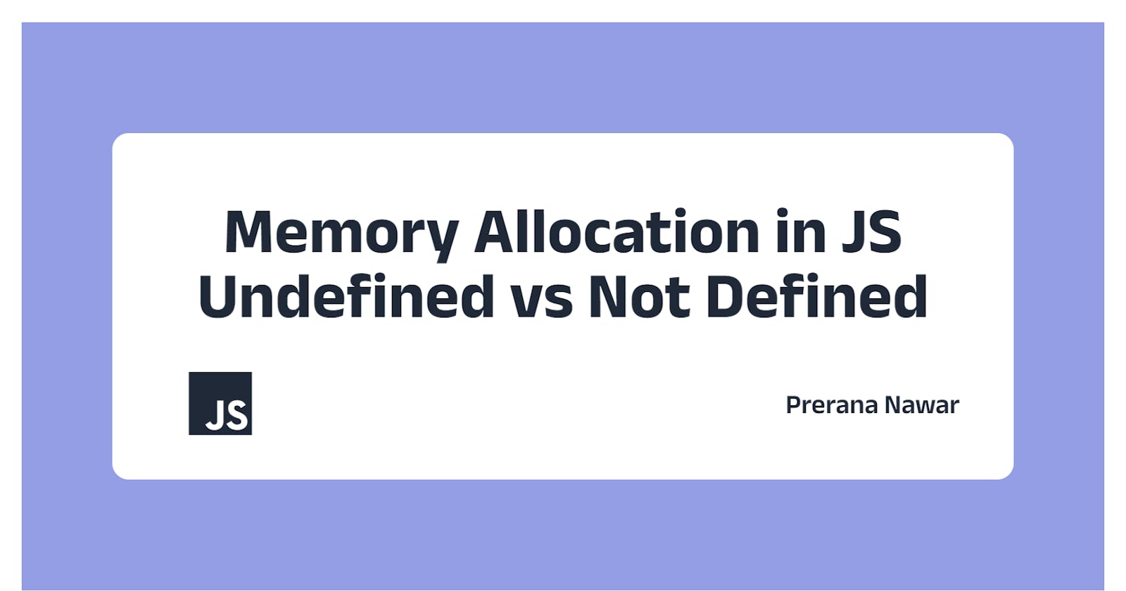Understanding JS Memory Allocation: Undefined vs Not Defined