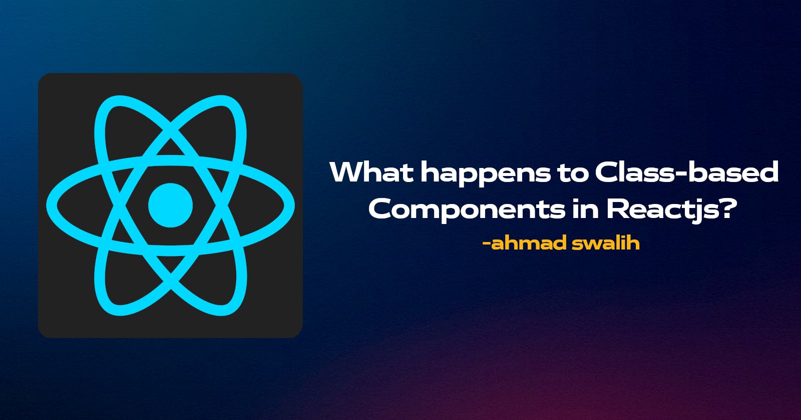What happens to Class-based Components in Reactjs?