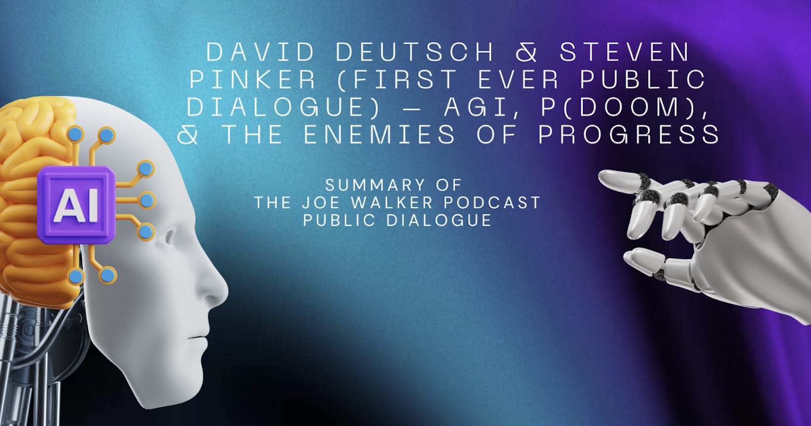 David Deutsch & Steven Pinker (First Ever Public Dialogue) – AGI, P(Doom), & The Enemies of Progress