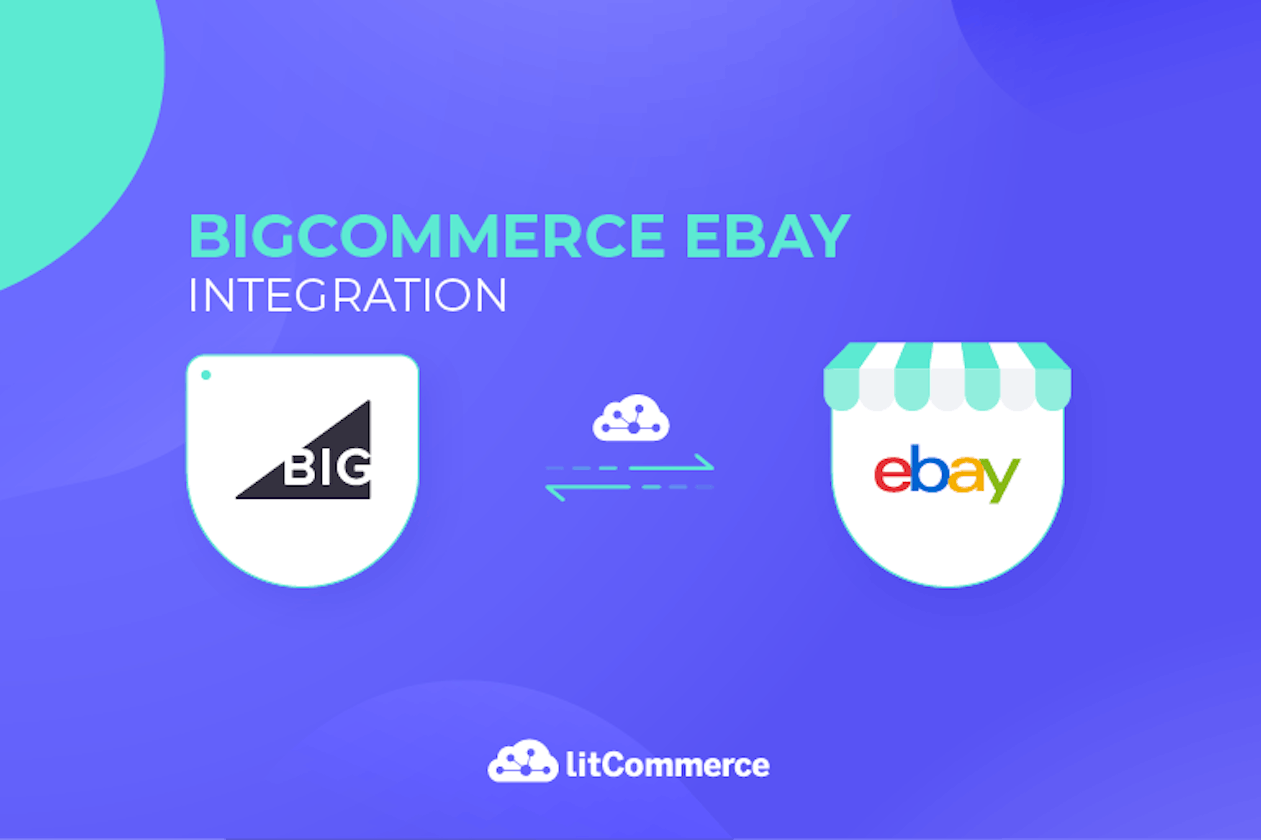Ways to Use LitCommerce to Connect BigCommerce and eBay