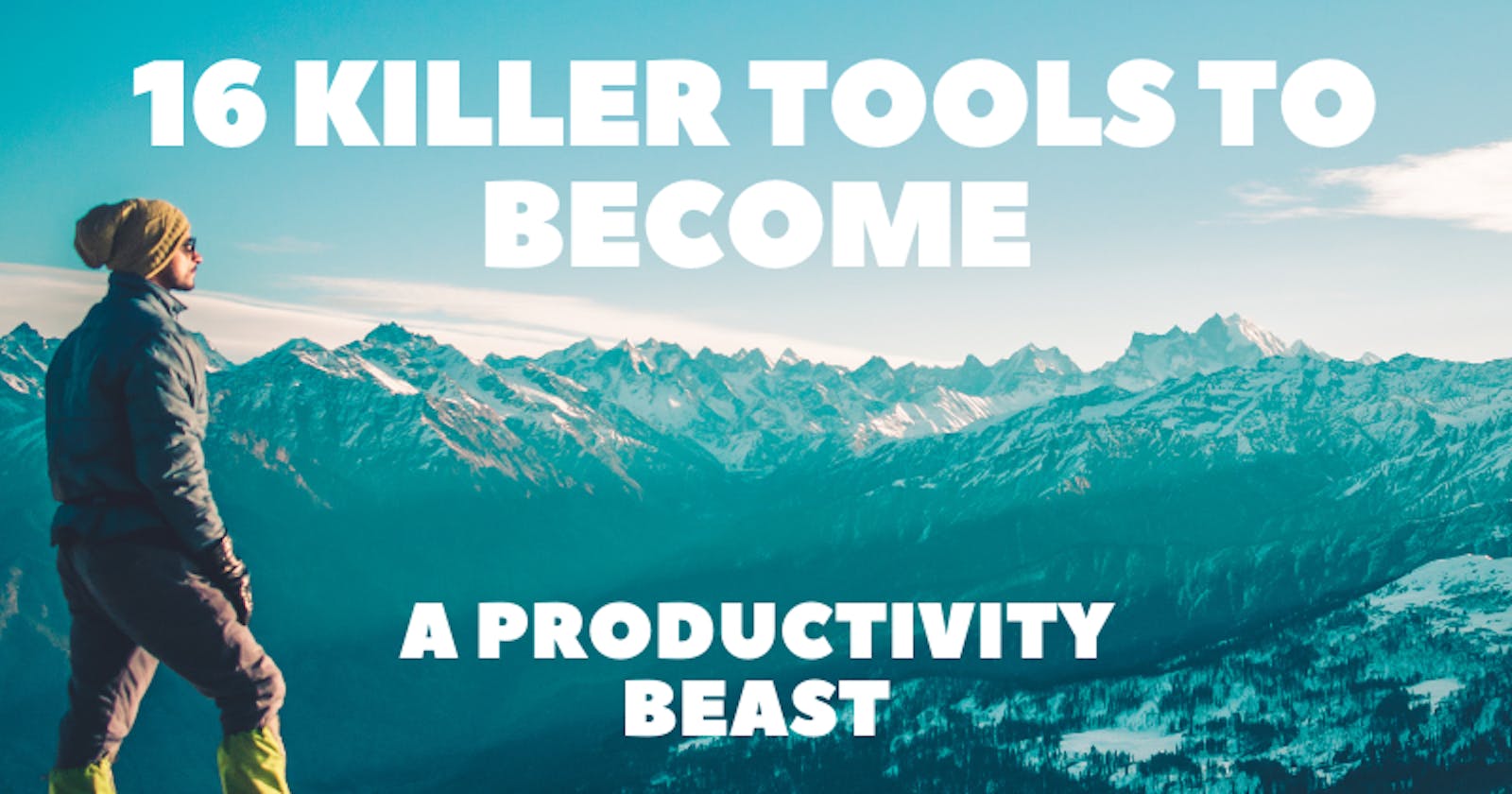 16 Killer Tools to Become a Productivity Beast ⚡🚀