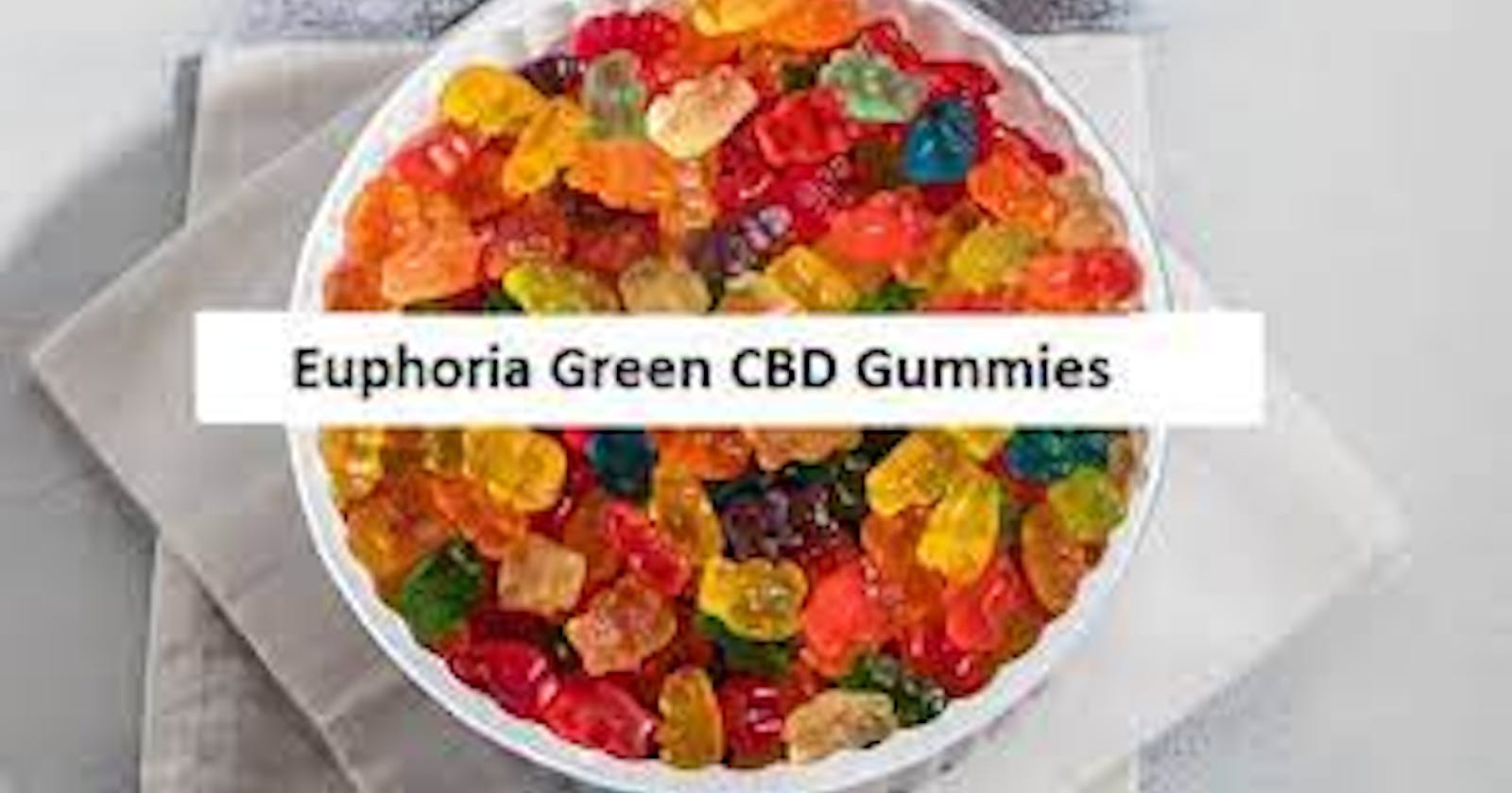 Euphoria Green CBD Gummies Pain Relief
