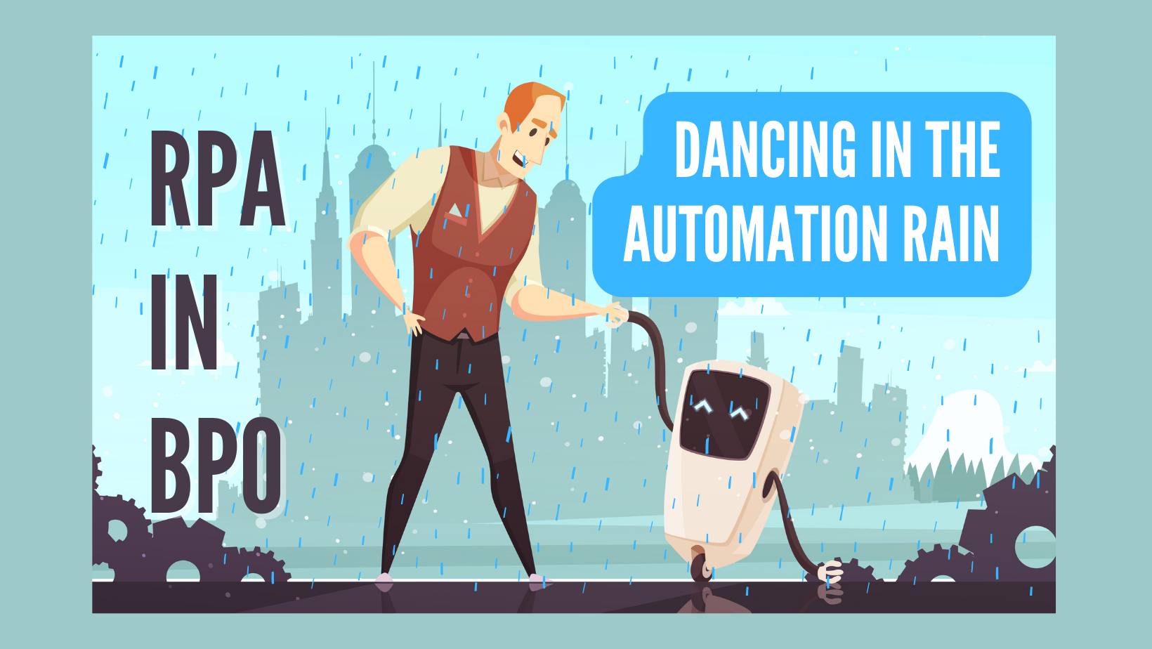 Dancing in the Automation Rain: How RPA is Transforming BPO