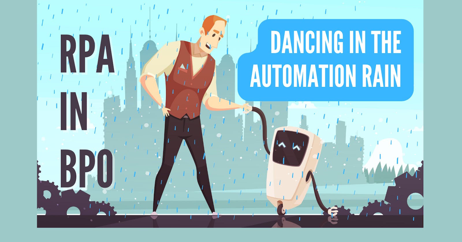 Dancing in the Automation Rain: How RPA is Transforming BPO