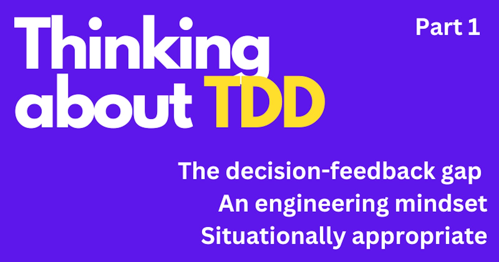 Thinking about TDD: Part 1