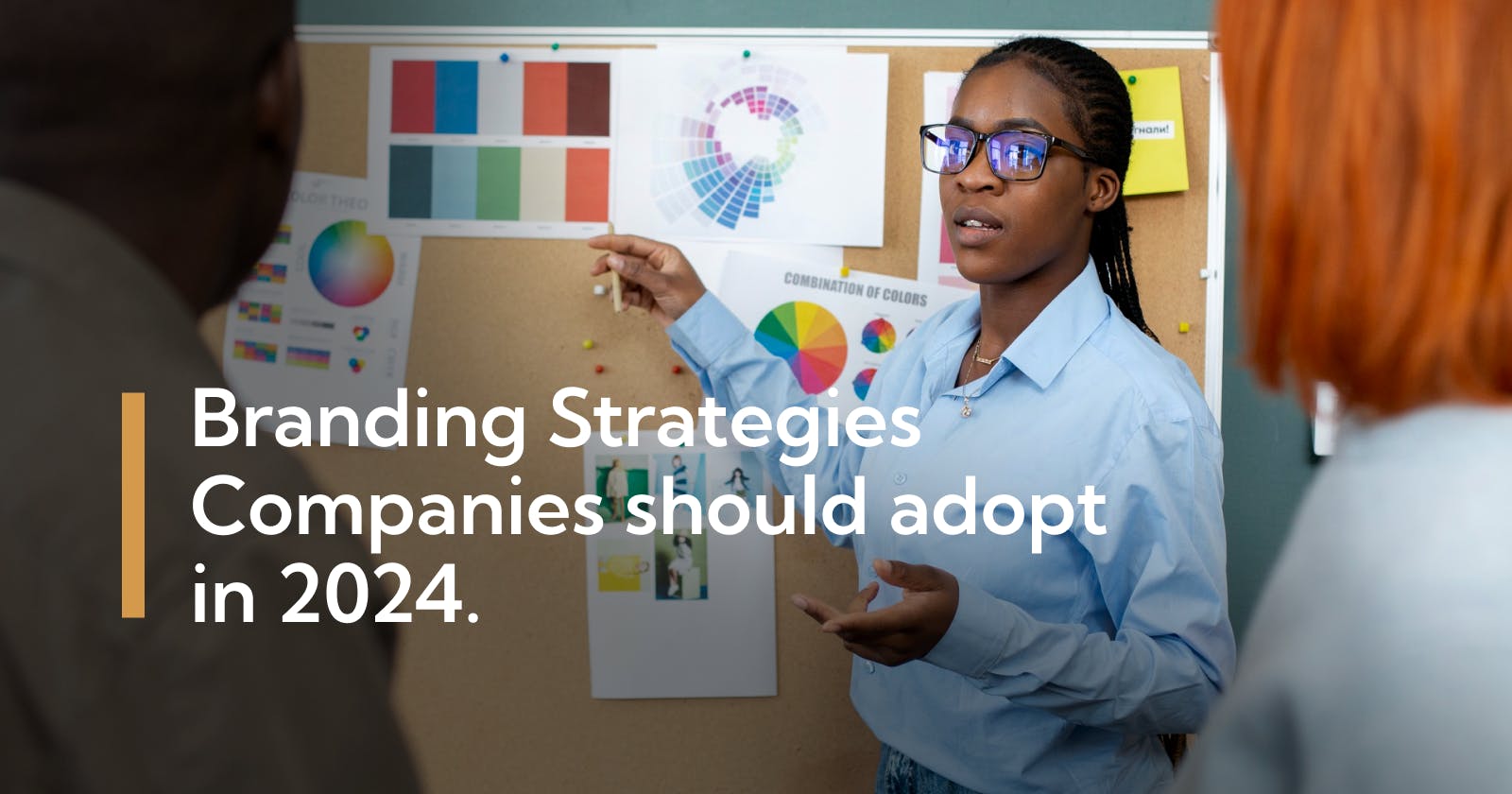 Branding Strategies Companies Should Adopt In 2024.