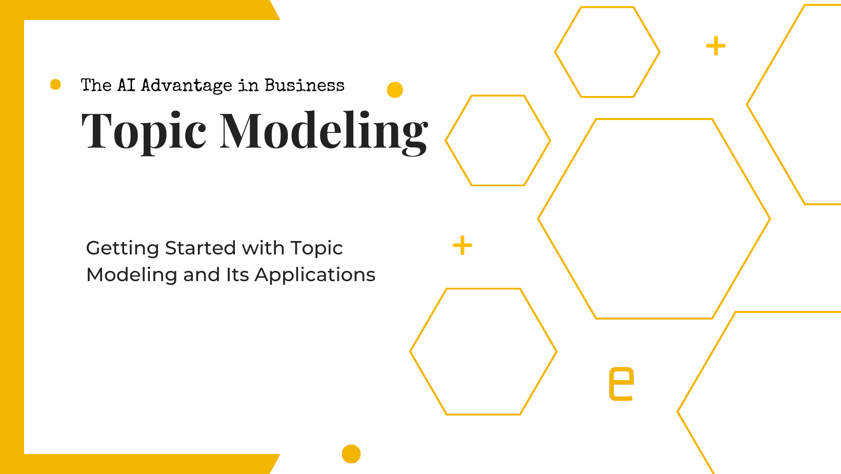 Getting Started with Topic Modeling and Its Applications