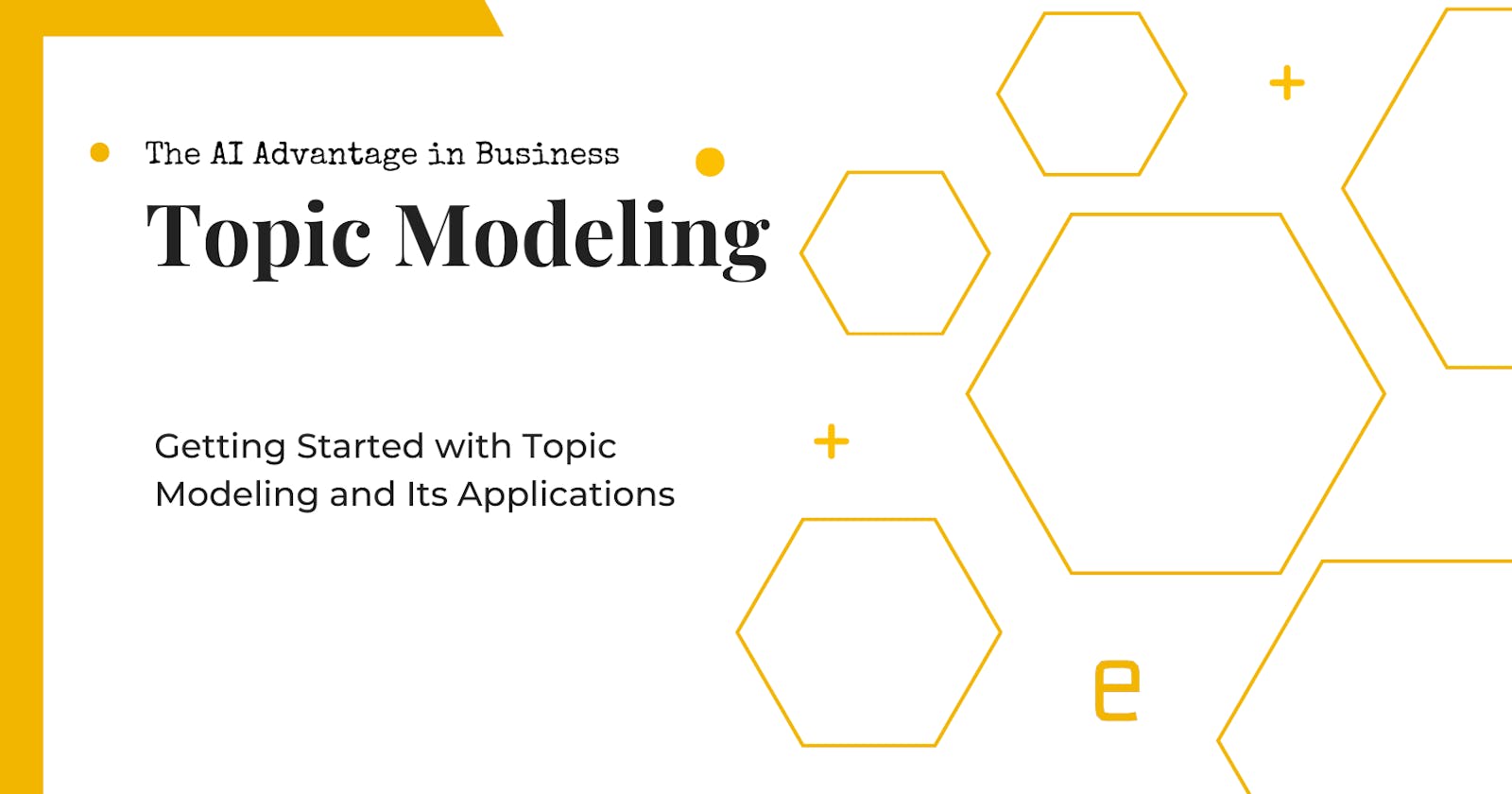 Getting Started with Topic Modeling and Its Applications