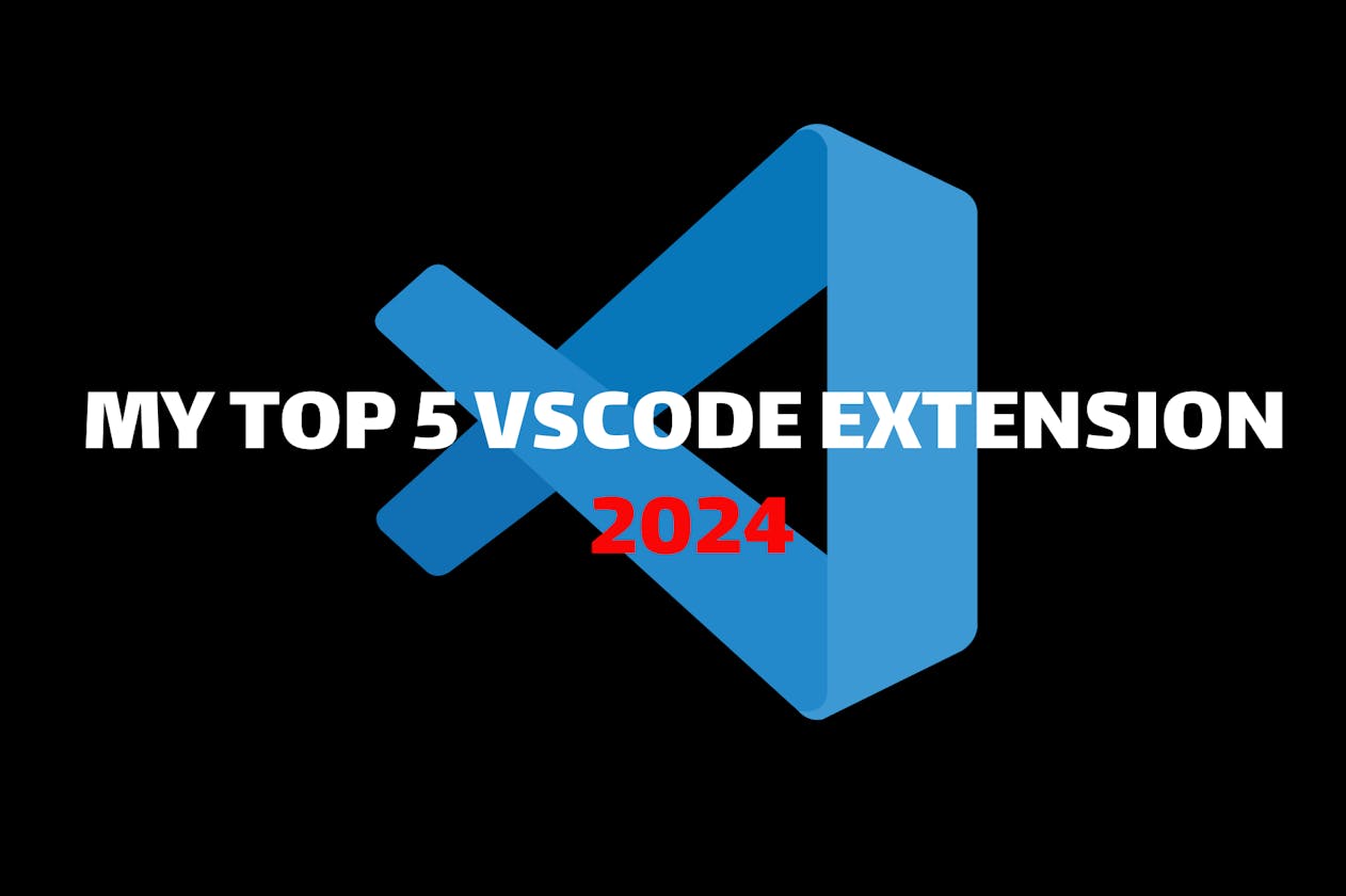 My Top 5 VSCode Extensions for 2024