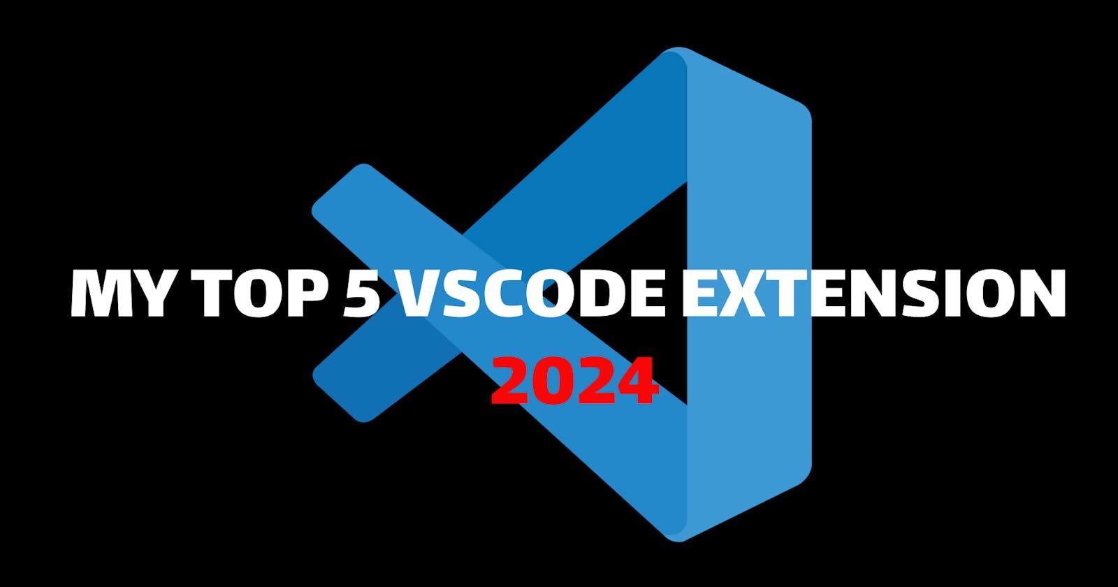 My Top 5 VSCode Extensions for 2024