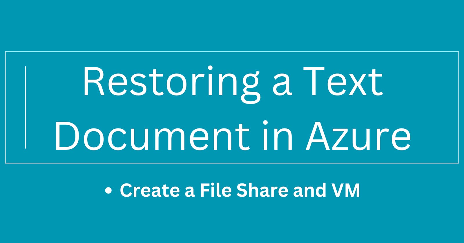Restoring a Text Document in Azure: A Step-by-Step Guide