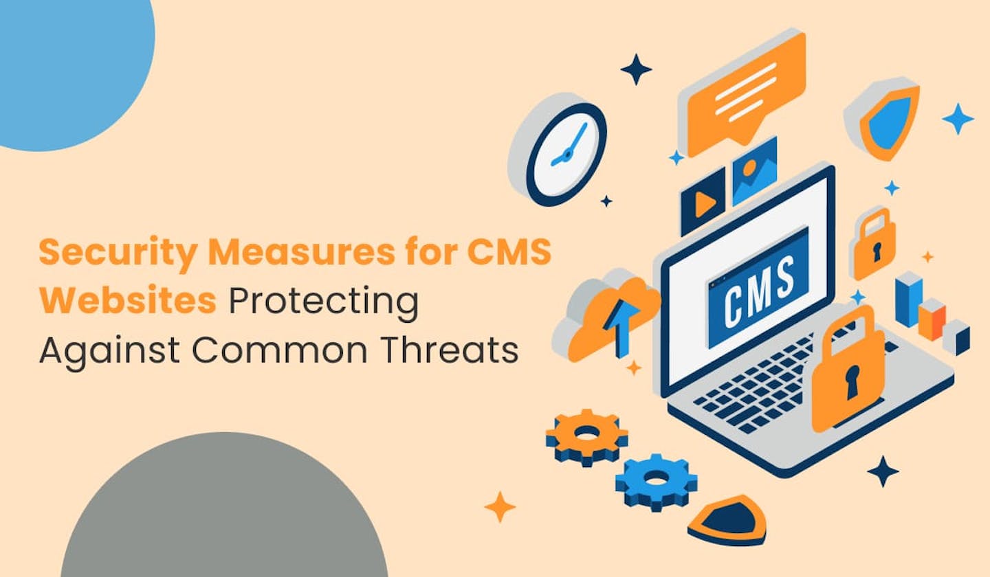 Security Measures for CMS Websites: Protecting Against Common Threats