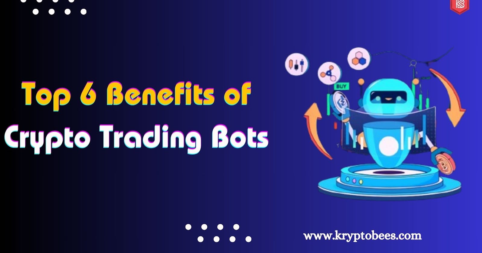 Top 6 Benefits of Crypto Trading Bots