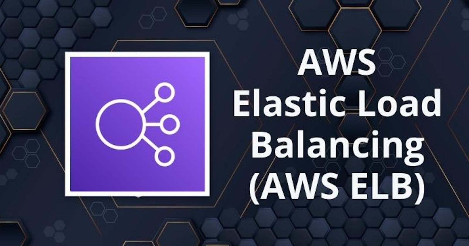 Creating an Elastic Load Balancer (ELB) in AWS