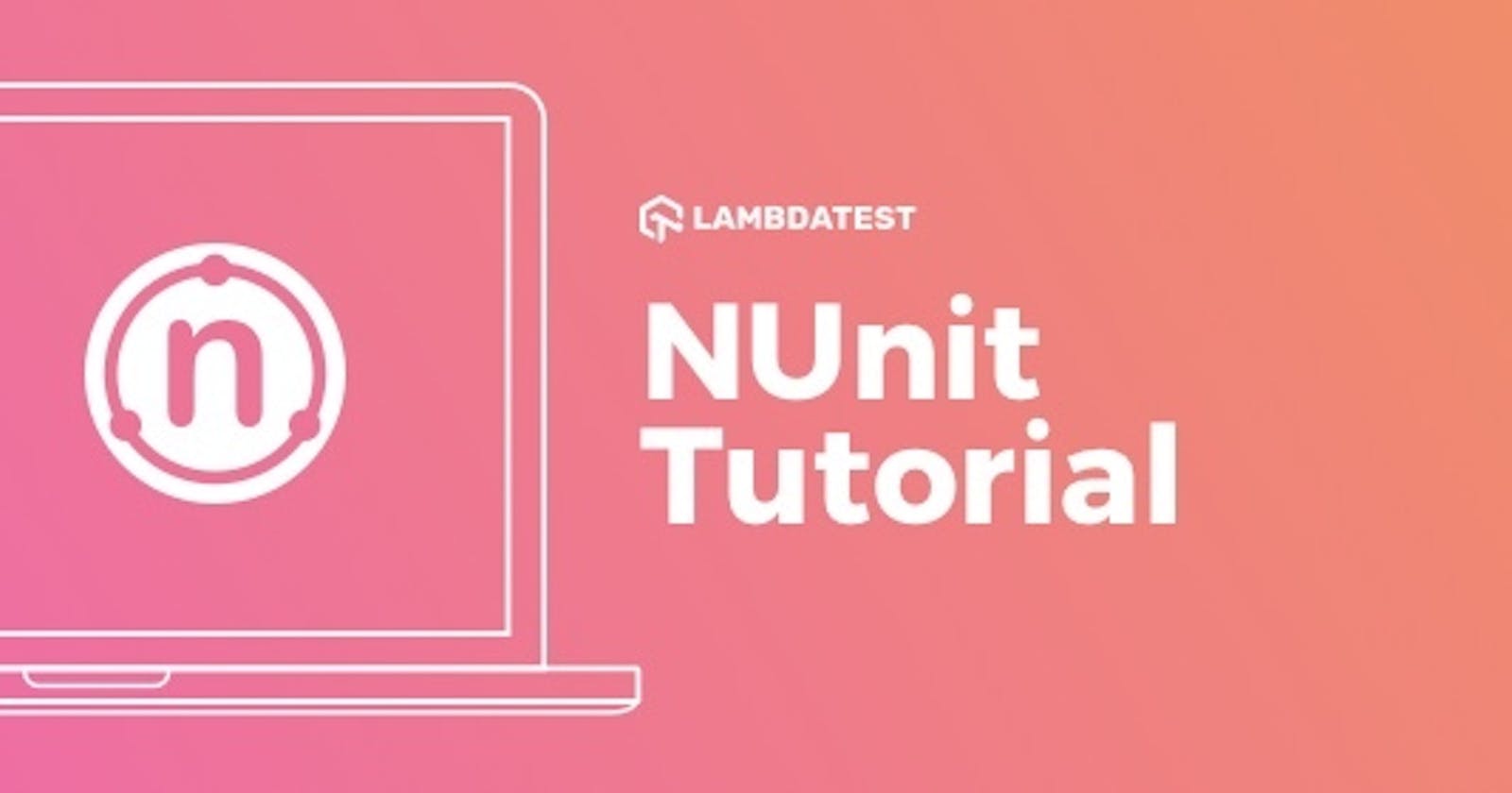 NUnit Tutorial: A Complete Guide With Examples and Best Practices