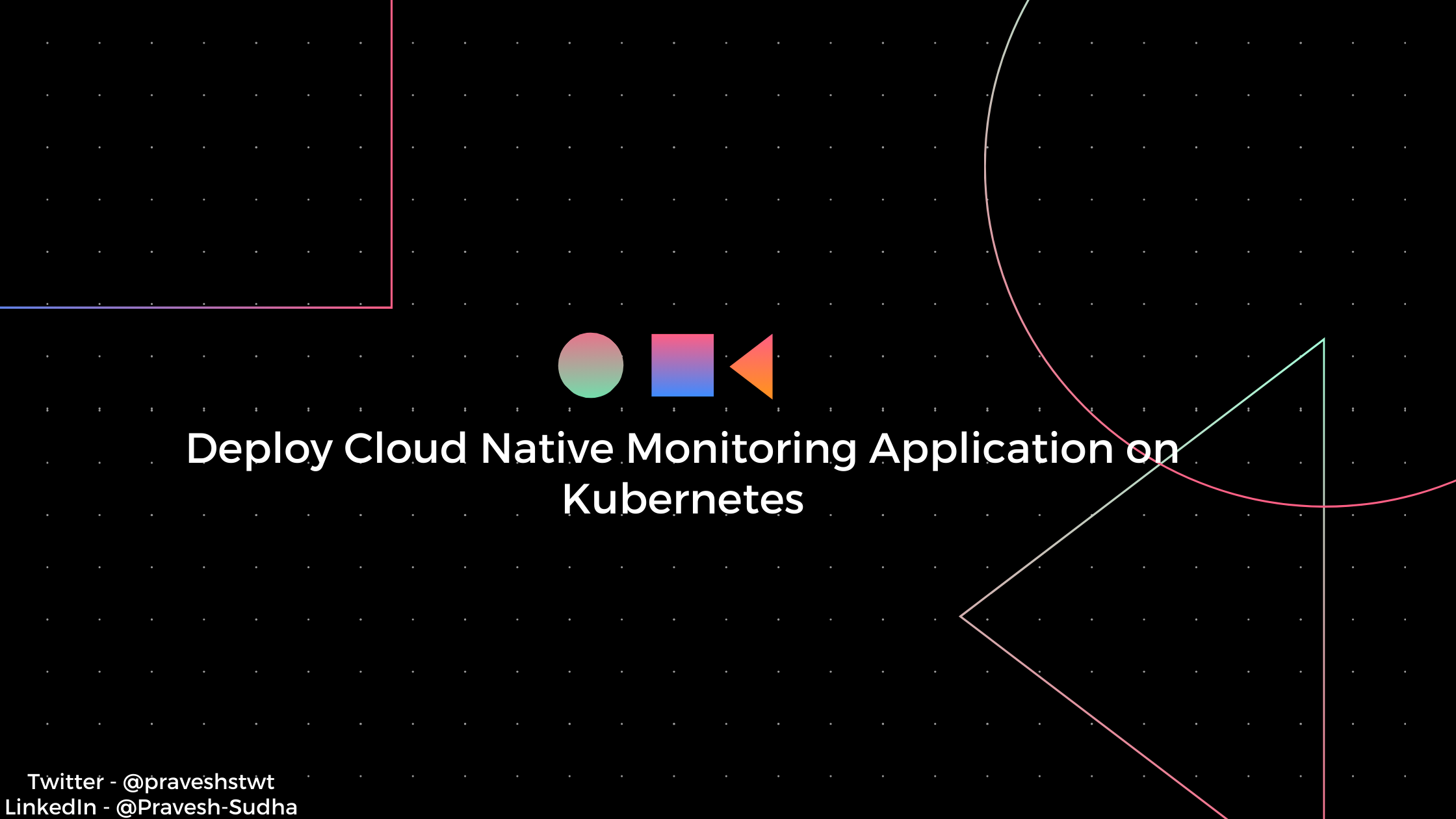 Deploy a Cloud Native Monitoring Application on Kubernetes