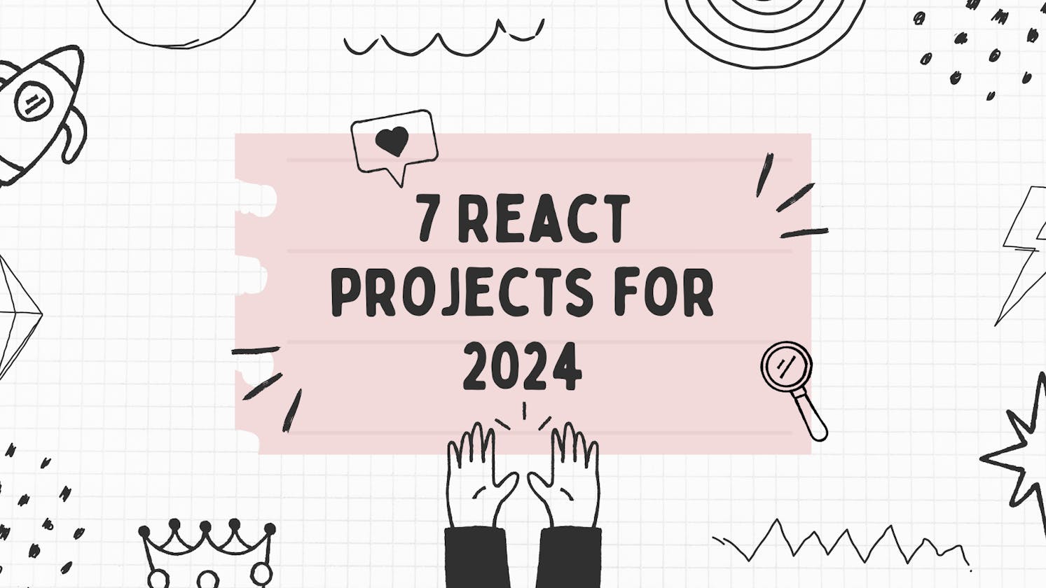 7 React Projects for 2024