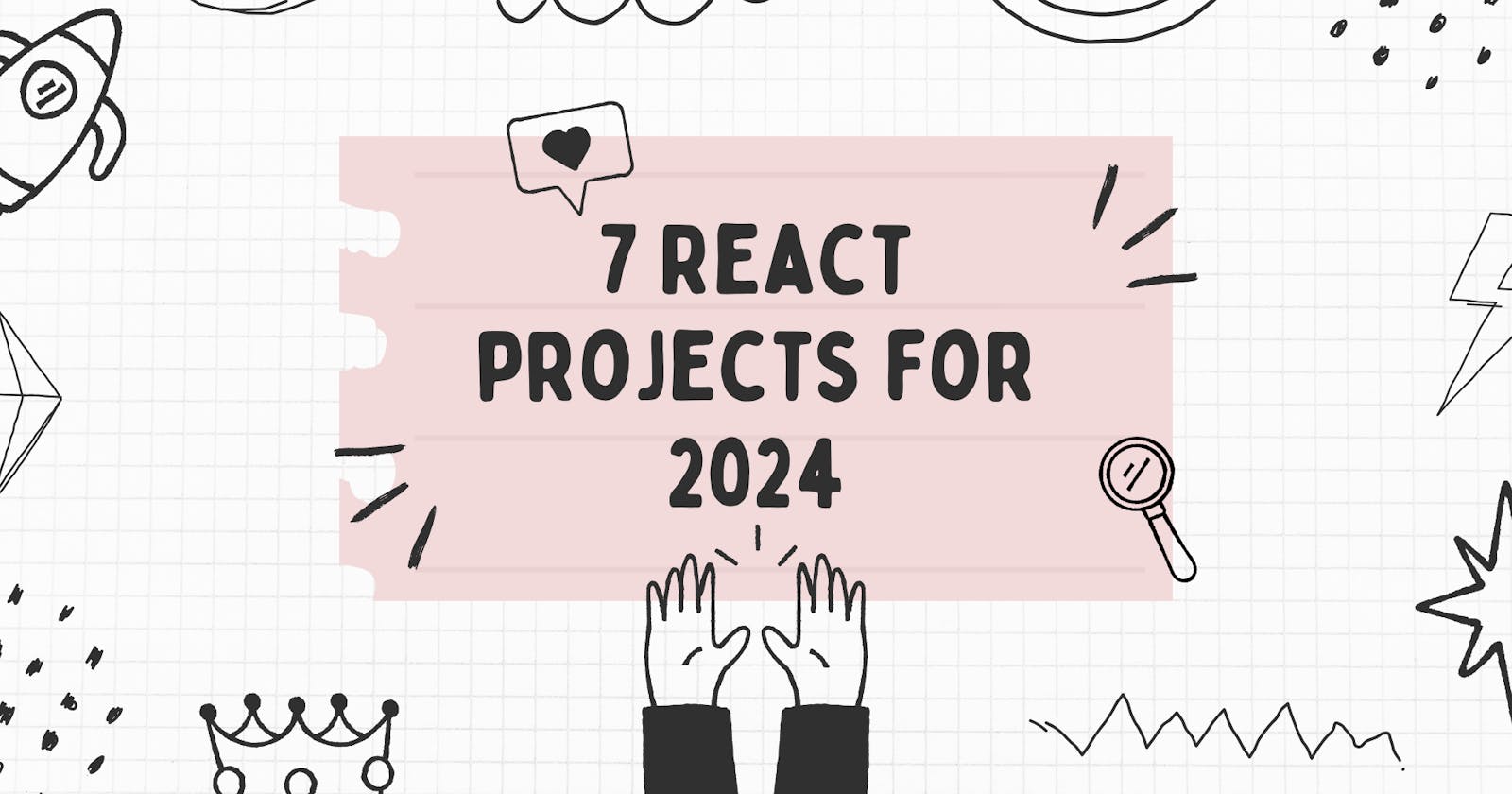 7 React Projects for 2024
