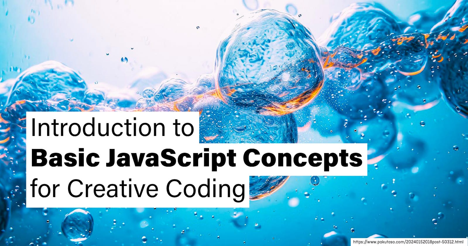 Introduction to Basic JavaScript Concepts for Creative Coding