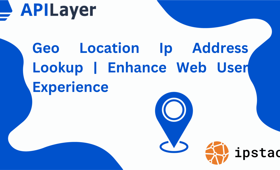 The Power of IP GeoLocation APIs A Comprehensive Guide to Web GeoLocation Services