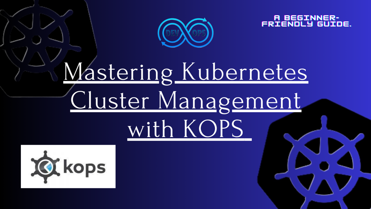 Mastering Kubernetes Cluster Management with KOPS (Day-27)