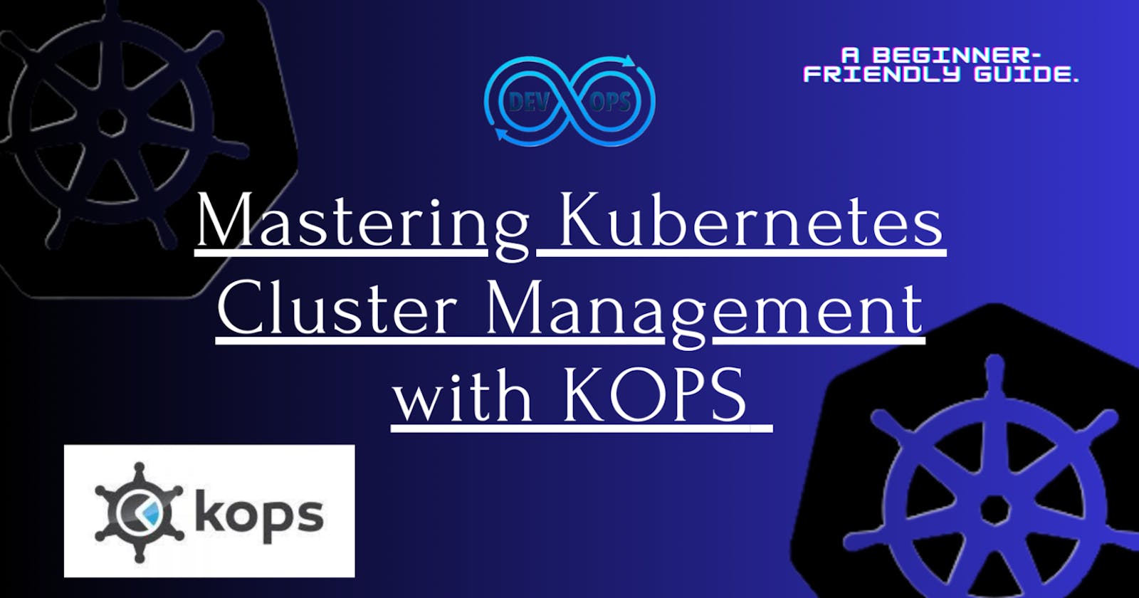 Mastering Kubernetes Cluster Management with KOPS (Day-27)