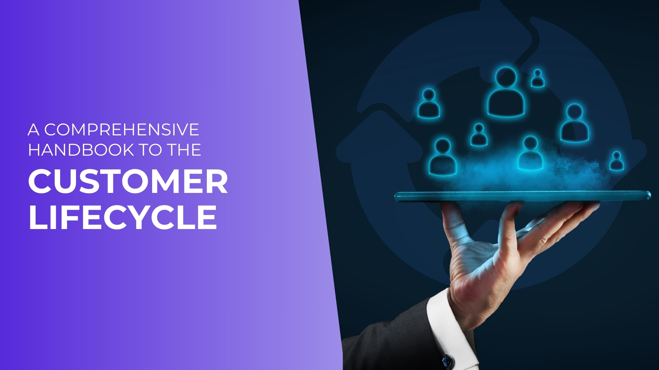 A Comprehensive Handbook to the Customer Lifecycle