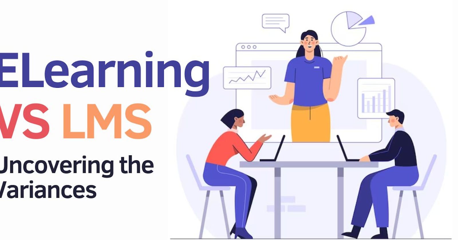ELearning VS Learning Management System: Uncovering The Variances