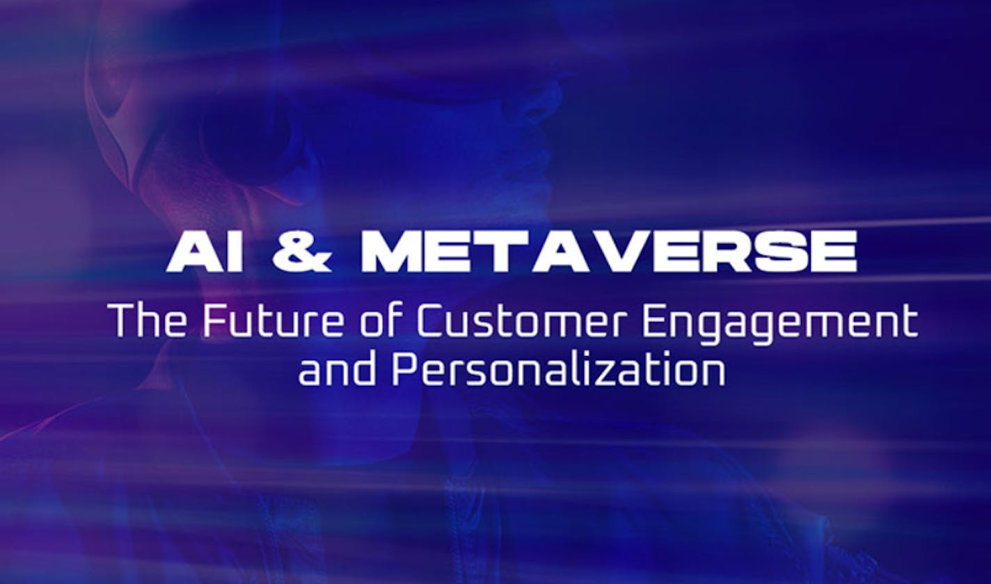 Revolutionizing Customer Engagement and Personalization with AI & the Metaverse