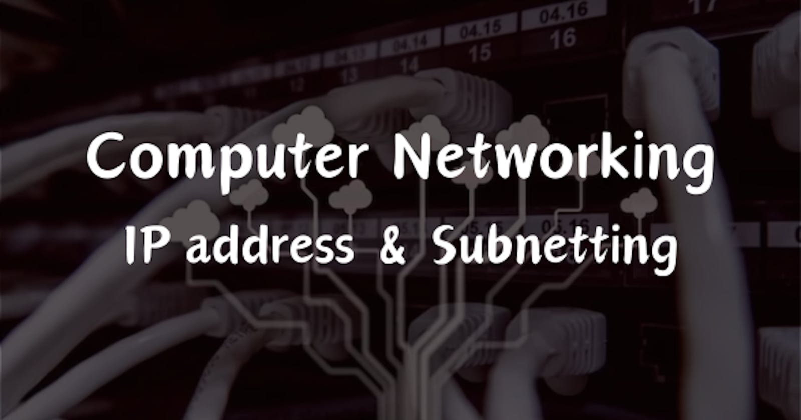 Introduction to Computer Networks -  Subnetting & IP Addresses