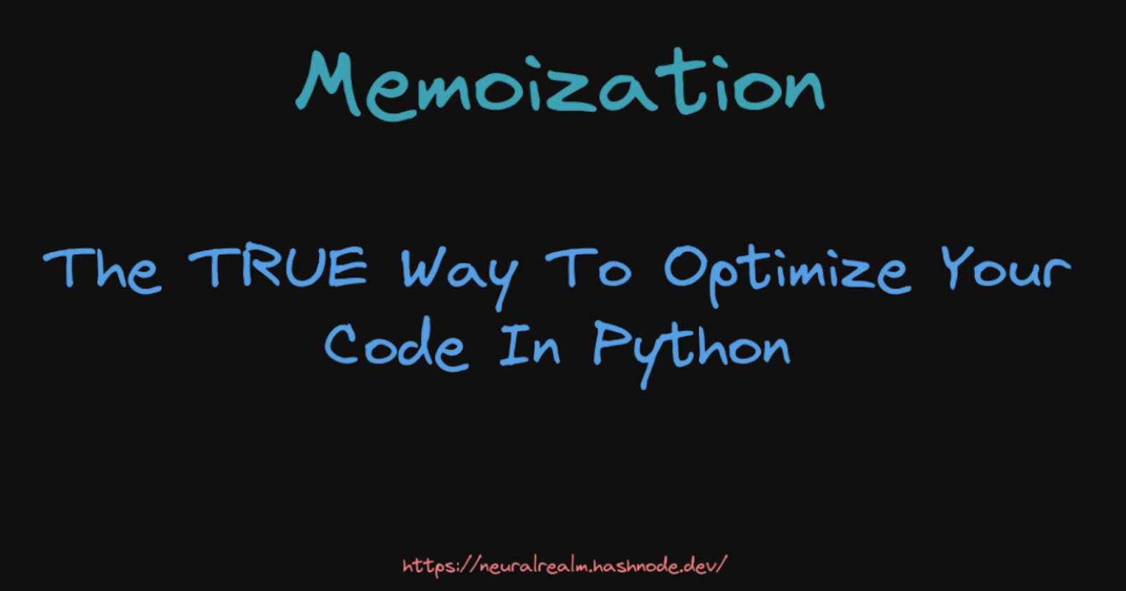 Memoization: The TRUE Way To Optimize Your Code In Python