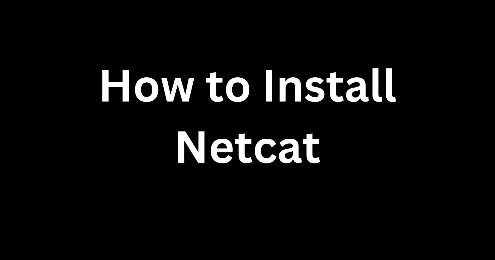 How to Install Netcat (nc) on Linux