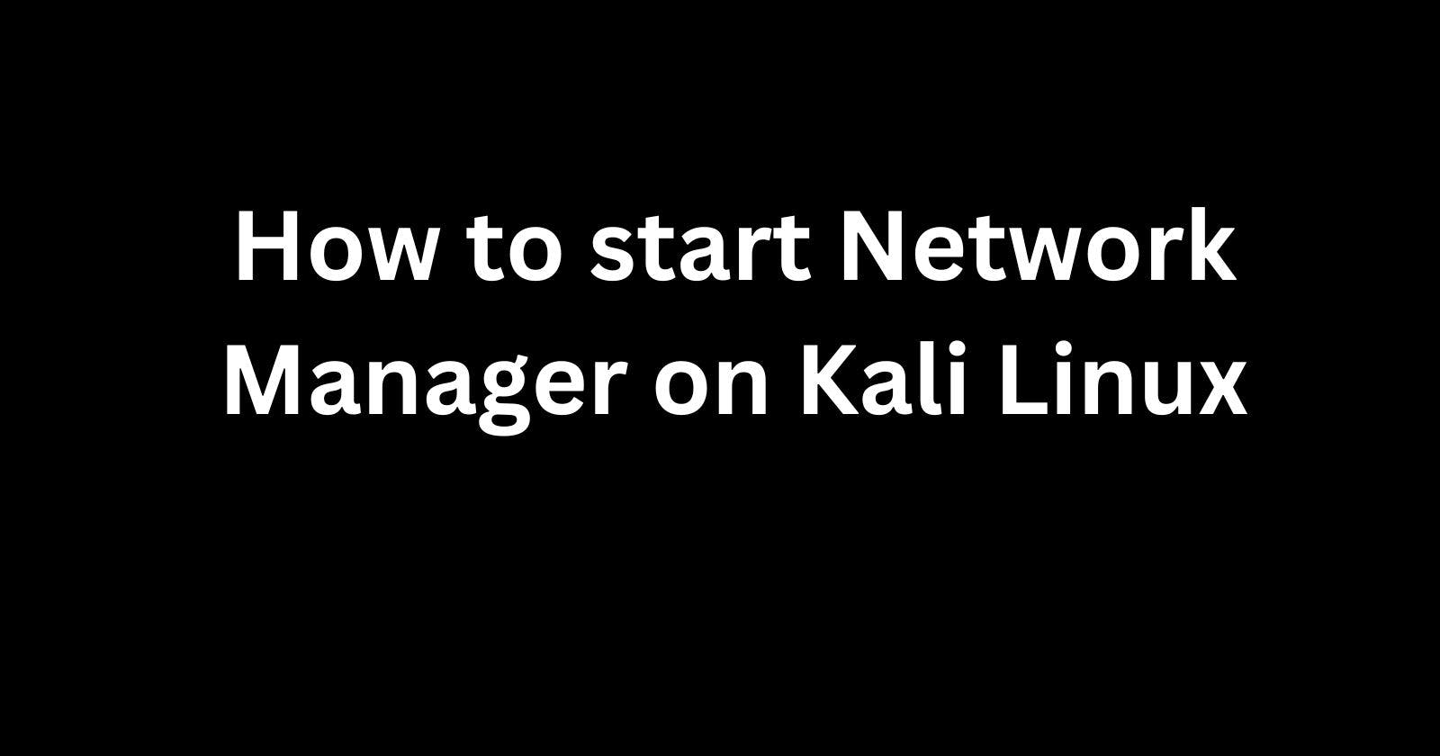 Getting Started with NetworkManager on Kali Linux