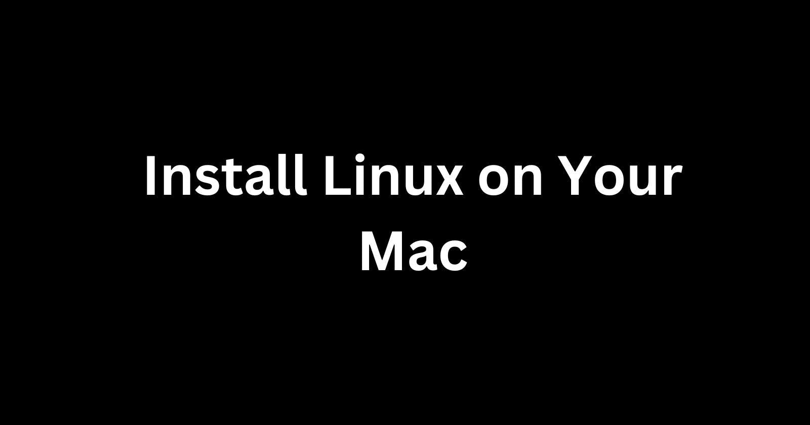 How to Install Linux on Your Mac: A Step-by-Step Guide