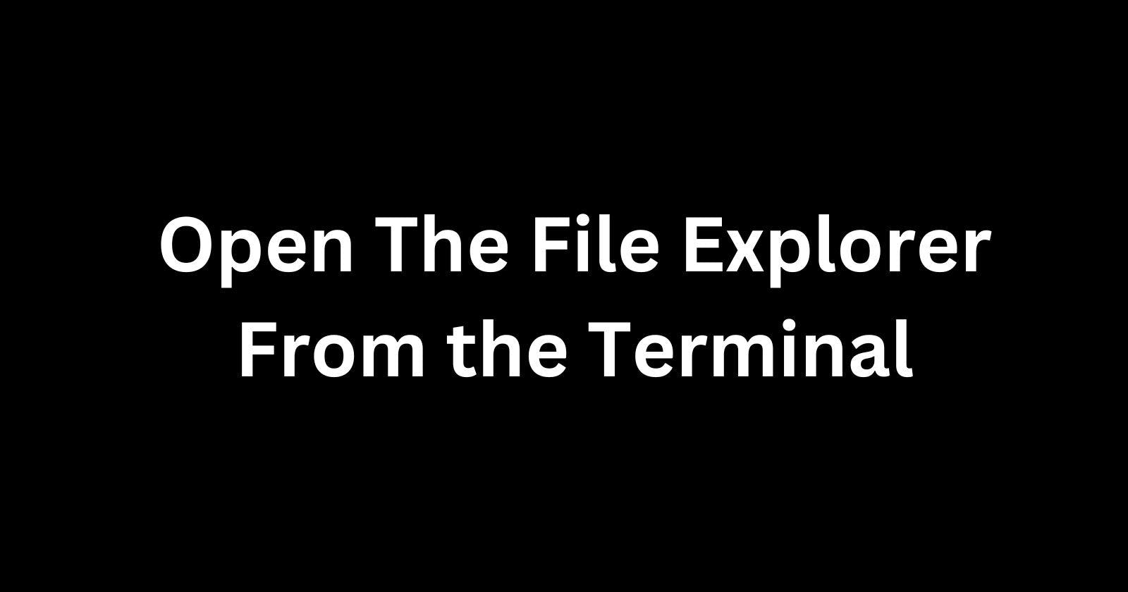 Opening The Linux File Explorer From The Terminal