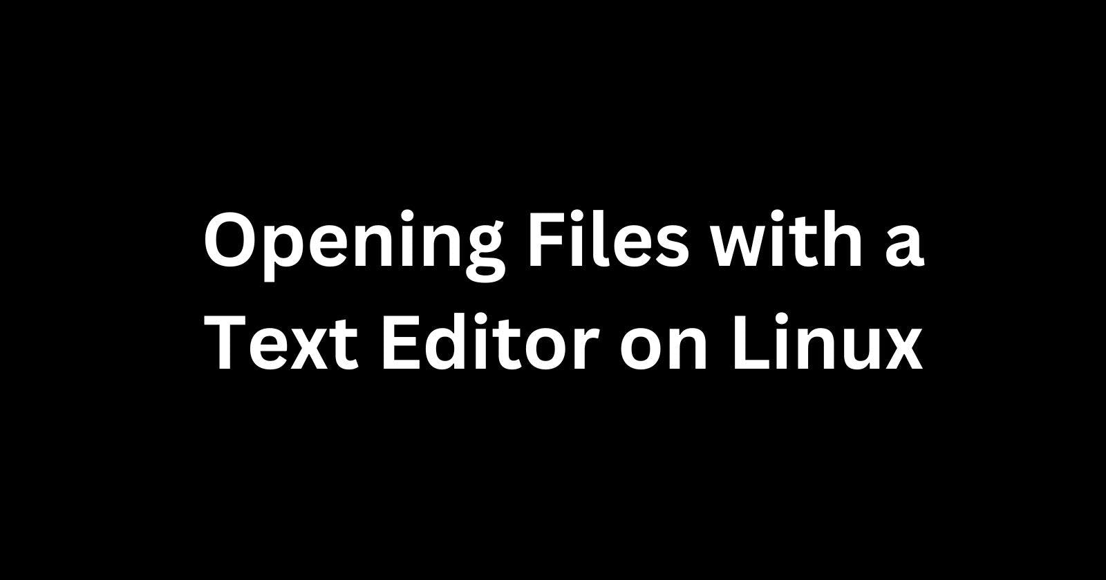 Opening Files with a Text Editor on Linux