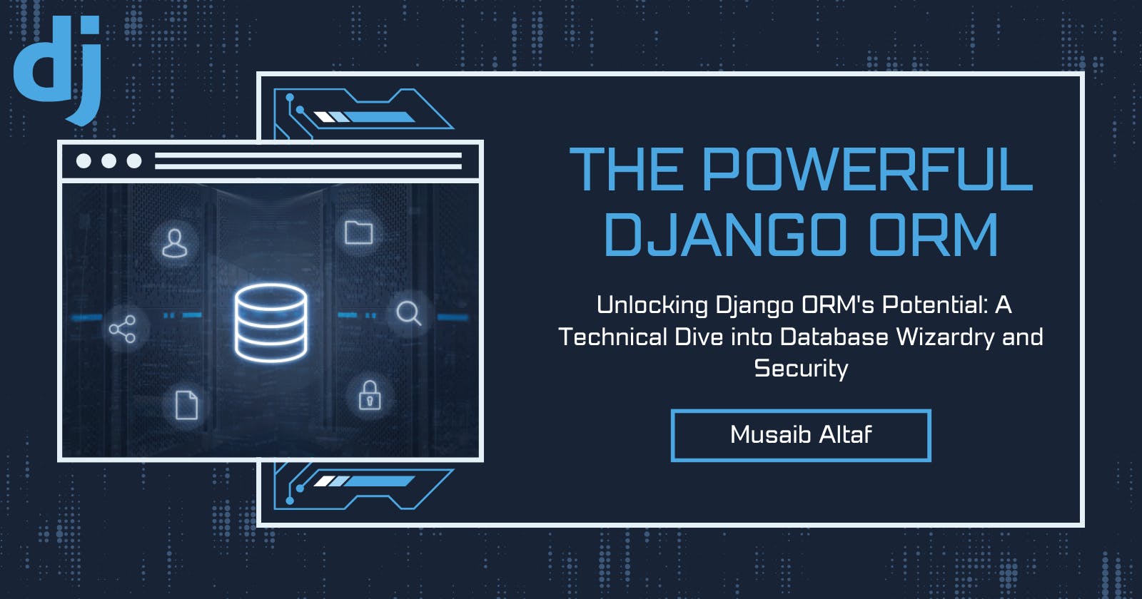 Unlocking Django ORM's Potential: A Technical Dive into Database Wizardry