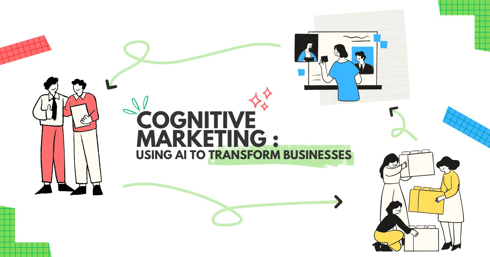 Cognitive Marketing:
Using AI to Transform Businesses