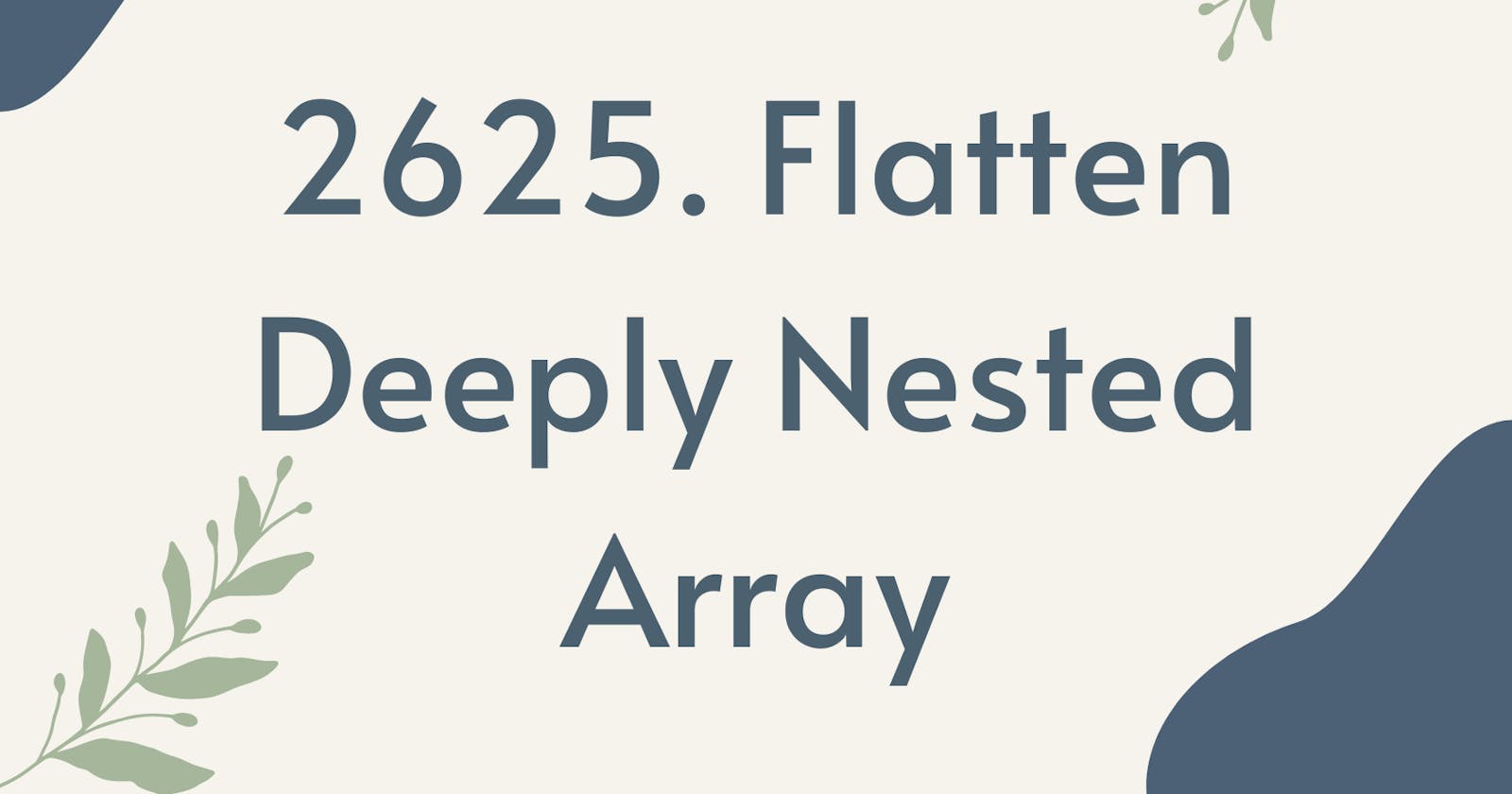2625. Flatten Deeply Nested Array