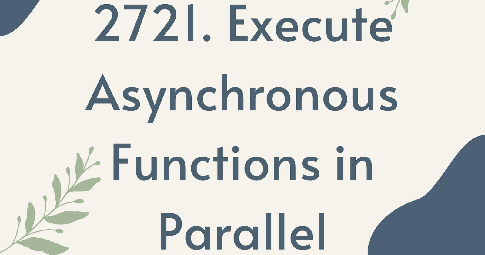 2721. Execute Asynchronous Functions in Parallel