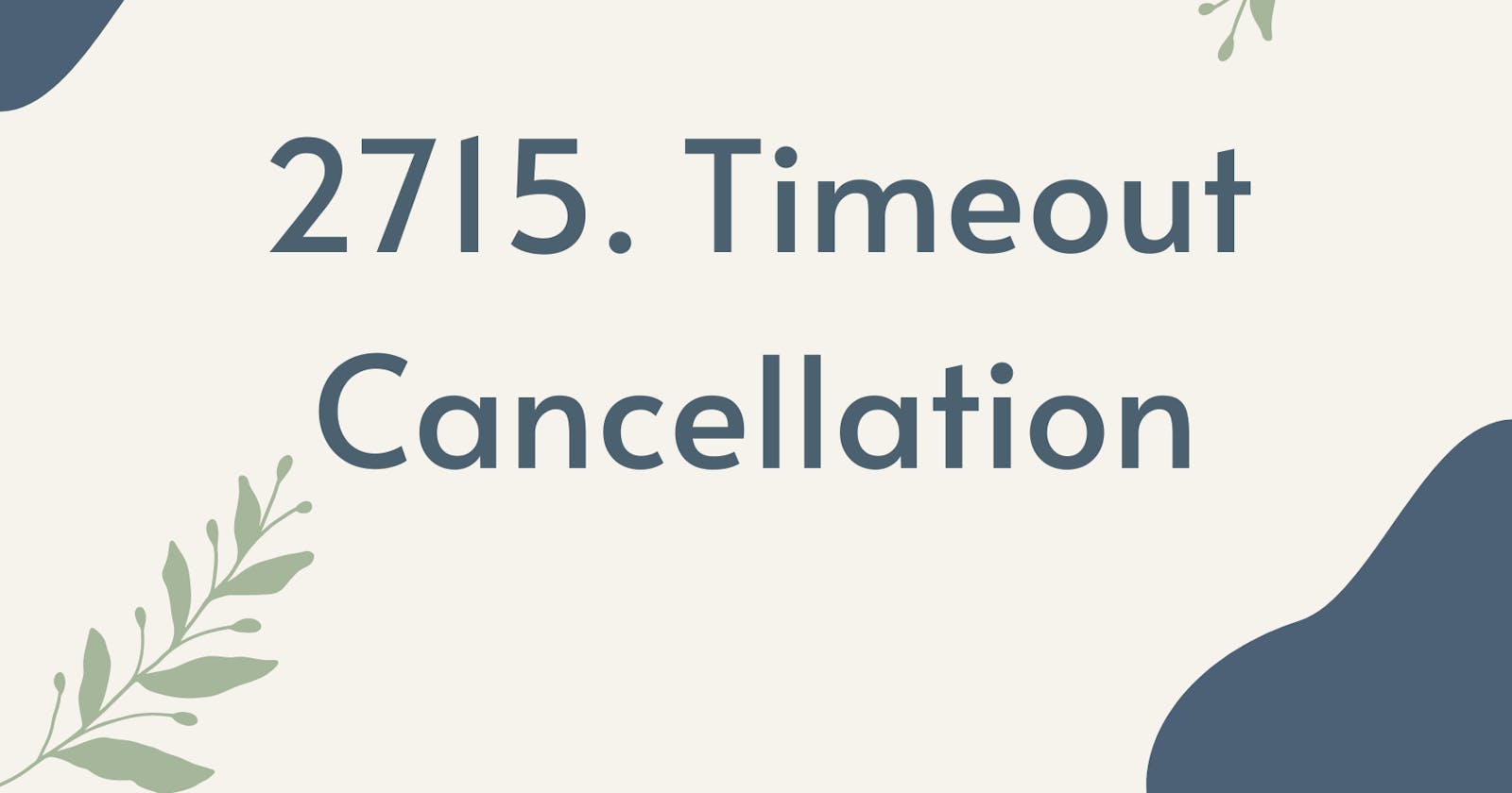 2715. Timeout Cancellation