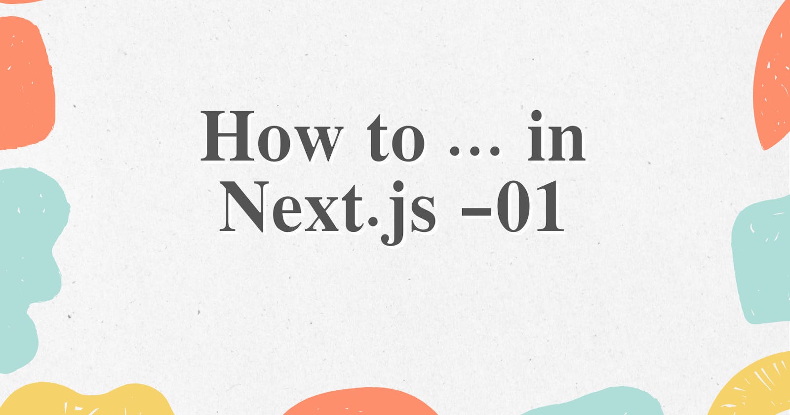 How to ... in Next.js -01