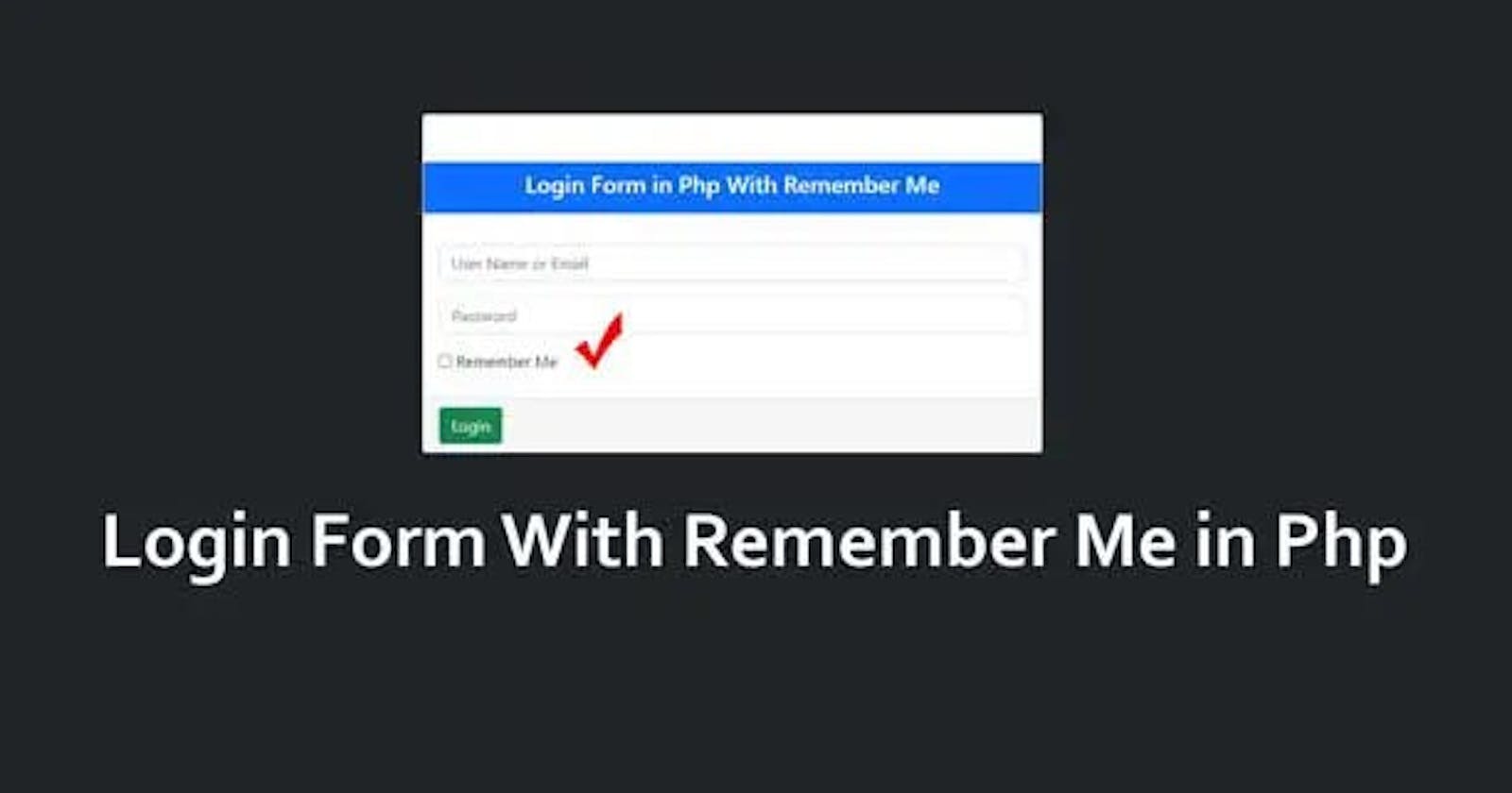 Login Form With Remember Me in Php