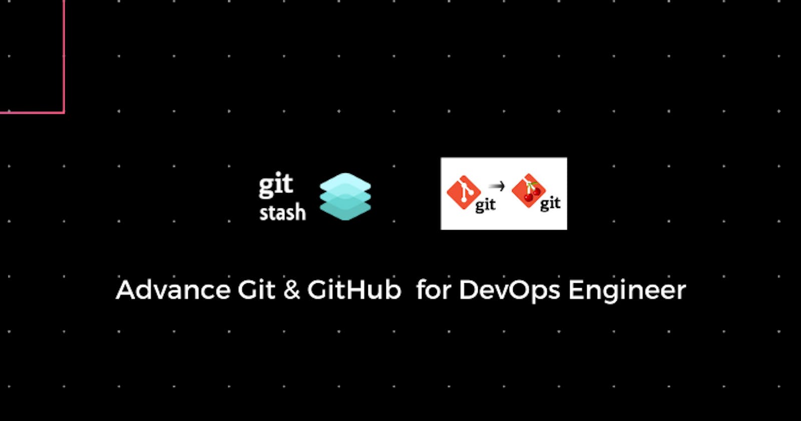 Advance Git & GitHub for DevOps Engineers: Part 2